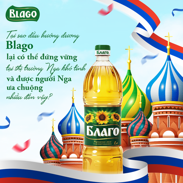 TẠI SAO DẦU HƯỚNG DƯƠNG BLAGO LẠI CÓ THỂ ĐỨNG VỮNG TẠI THỊ TRƯỜNG NGA KHÓ TÍNH & ĐƯỢC NHIỀU NGƯỜI NGA ƯA CHUỘNG ĐẾN VẬY?