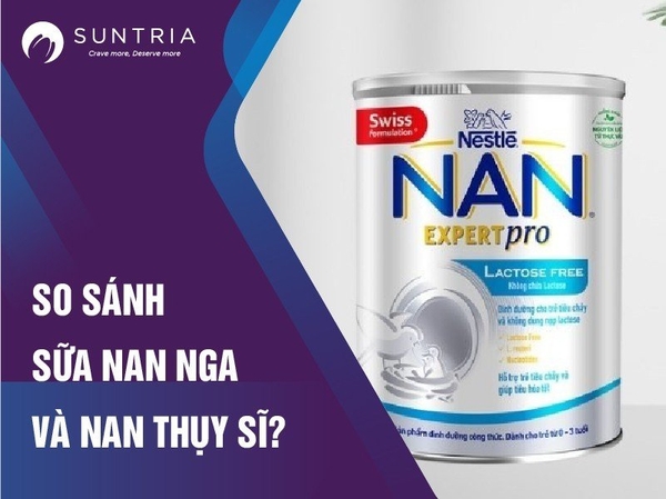 So sánh sữa Nan Nga và Nan Thụy Sĩ - Uống loại nào tốt hơn?