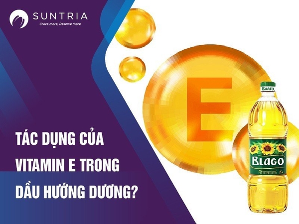 Tác dụng của vitamin E trong dầu hướng dương?