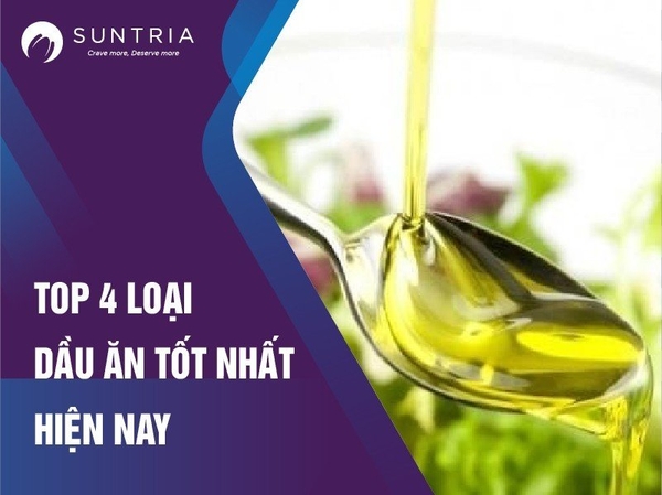 Top 4 loại dầu ăn tốt nhất hiện nay