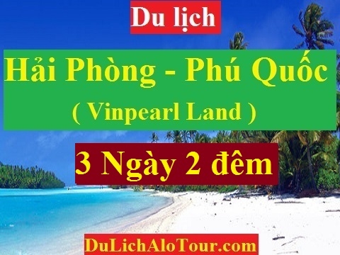 Tour Hải Phòng Phú Quốc giá rẻ