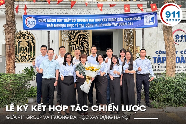 LỄ KÝ KẾT HỢP TÁC CHIẾN LƯỢC GIỮA 911 GROUP VÀ TRƯỜNG ĐẠI HỌC XÂY DỰNG HÀ NỘI