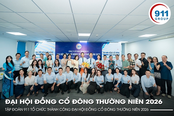 TẬP ĐOÀN 911 TỔ CHỨC THÀNH CÔNG ĐẠI HỘI ĐỒNG CỔ ĐÔNG THƯỜNG NIÊN 2026