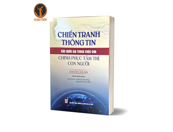 Sách Chiến tranh thông tin: Các quốc gia trong cuộc đua chinh phục tâm trí con người (sách tham khảo) David Colon