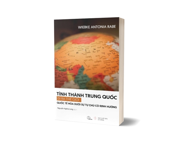 Tỉnh Thành Trung Quốc Đi Ra Thế Giới - Quốc Tế Hóa Dưới Sự Tự Chủ Có Định Hướng (Wiebke Antonia Rabe)