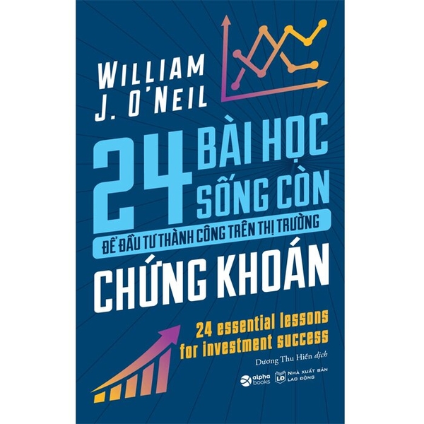 24 Bài Học Sống Còn Để Đầu Tư Thành Công Trên Thị Trường Chứng Khoán - William J. O’Neil