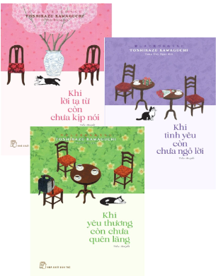 Bộ Sách: Khi Lời Tạ Từ Còn Chưa Kịp Nói + Khi Tình Yêu Còn Chưa Ngỏ Lời + Khi Yêu Thương Còn Chưa Quên Lãng (Bộ 3 Cuốn) Toshikazu Kawaguchi