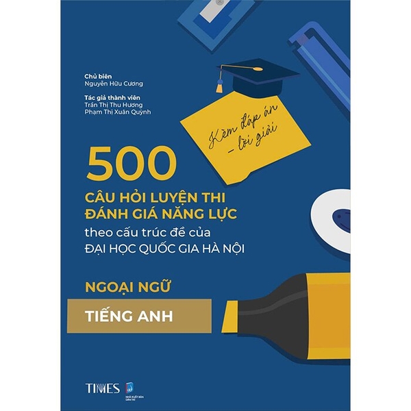 Sách 500 Câu Hỏi Luyện Thi Đánh Giá Năng Lực - Theo Cấu Trúc Đề Của Đại Học Quốc Gia Hà Nội (Ngoại Ngữ-Tiếng Anh) Nguyễn Hữu Cương, Trần Thị Thu Hương, Phạm Thị Xuân Quỳnh