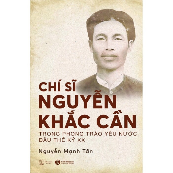 Chí Sĩ Nguyễn Khắc Cần Trong Phong Trào Yêu Nước Đầu Thế Kỷ XX - Nguyễn Mạnh Tấn