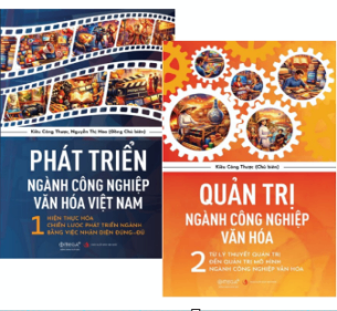 Combo (2 Cuốn Sách) Phát Triển Ngành Công Nghiệp Văn Hóa Việt Nam (1, 2) - Kiều Công Thược, Nguyễn Thị Hòa