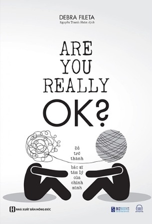 Are You Really Ok? - Để Trở Thành Bác Sĩ Tâm Lý Của Chính Mình - Debra ...
