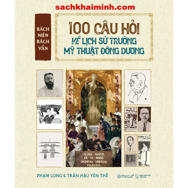 Bách Niên Bách Vấn - 100 Câu Hỏi Về Lịch Sử Trường Mỹ Thuật Đông Dương (Phạm Long, Trần Hậu Yên Thế)