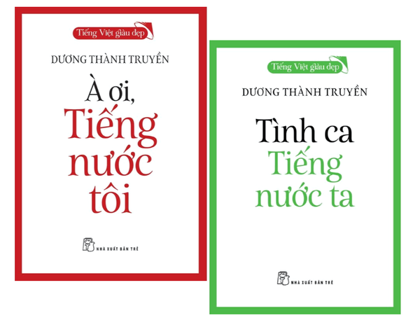 Combo (2 Cuốn Sách) Tiếng Việt Giàu Đẹp: À Ơi, Tiếng Nước Tôi + Tình Ca Tiếng Nước Ta (Dương Thành Truyền)