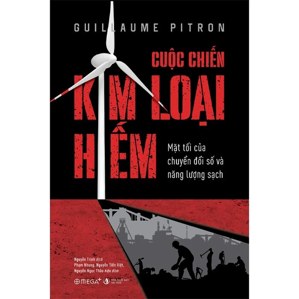  Cuộc Chiến Kim Loại Hiếm - Mặt Tối Của Chuyển Đổi Số Và Năng Lượng Sạch (Guillaume Pitron)