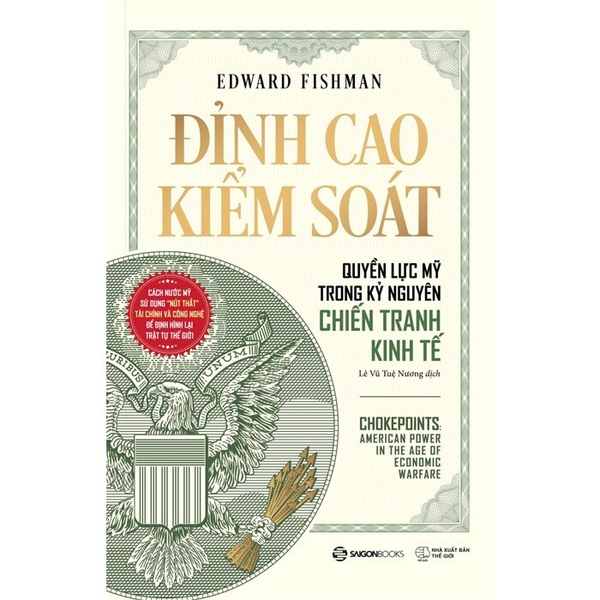 Đỉnh Cao Kiểm Soát - Quyền Lực Mỹ Trong Kỷ Nguyên Chiến Tranh Kinh Tế - Edward Fishman