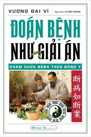 Đoán Bệnh Như Giải Án - Khám Chữa Bệnh Theo Đông Y - Vương Đại Vĩ