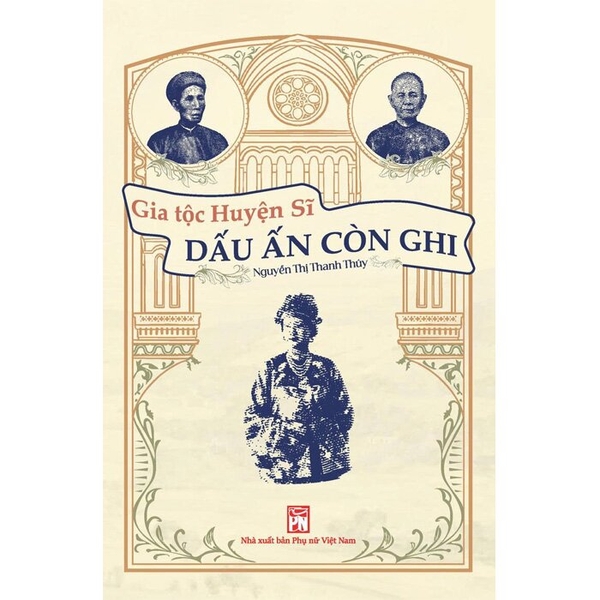 Gia Tộc Huyện Sĩ - Dấu Ấn Còn Ghi (Nguyễn Thị Thanh Thúy)