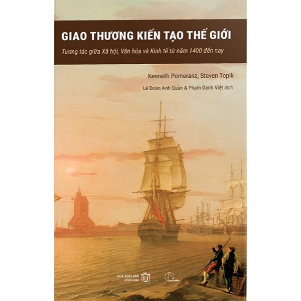 Giao Thương Kiến Tạo Thế Giới (Bìa Cứng) Kenneth Pomeranz, Steven Topik