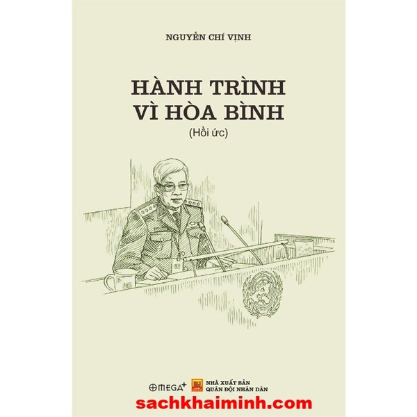 Hành Trình Vì Hòa Bình - Thượng Tướng GS.TS. Nguyễn Chí Vịnh