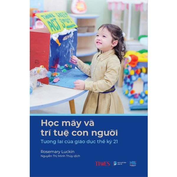 Học Máy Và Trí Tuệ Con Người - Tương Lai Của Giáo Dục Thế Kỷ 21 - Rosemary Luckin