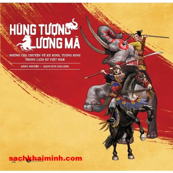  Hùng Tượng, Lương Mã - Những Câu Chuyện Về Kỵ Binh, Tượng Binh Trong Lịch Sử Việt Nam