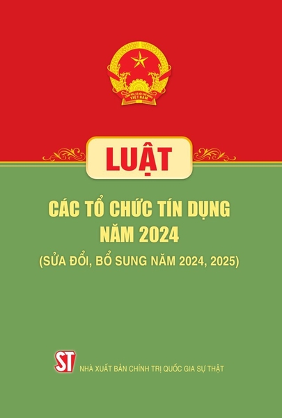 Luật Các tổ chức tín dụng năm 2024 (Sửa đổi, bổ sung năm 2024, 2025) Quốc Hội