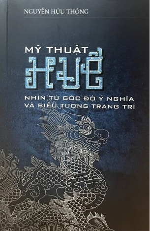 sách Mỹ Thuật Huế - Nhìn Từ Góc Độ Ý Nghĩa Và Biểu Tượng Trang Trí - Nguyễn Hứu Thông