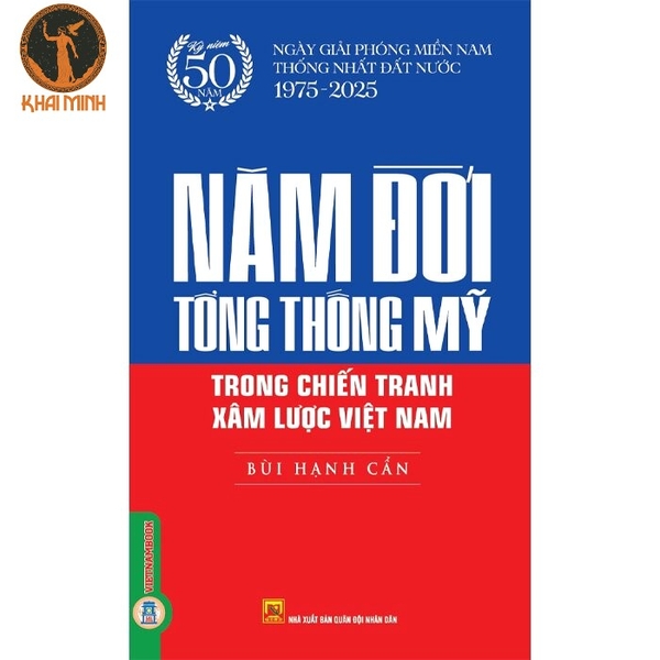 Sách Năm Đời Tổng Thống Mỹ Trong Chiến Tranh Xâm Lược Việt Nam (Bùi Hạnh Cẩn)