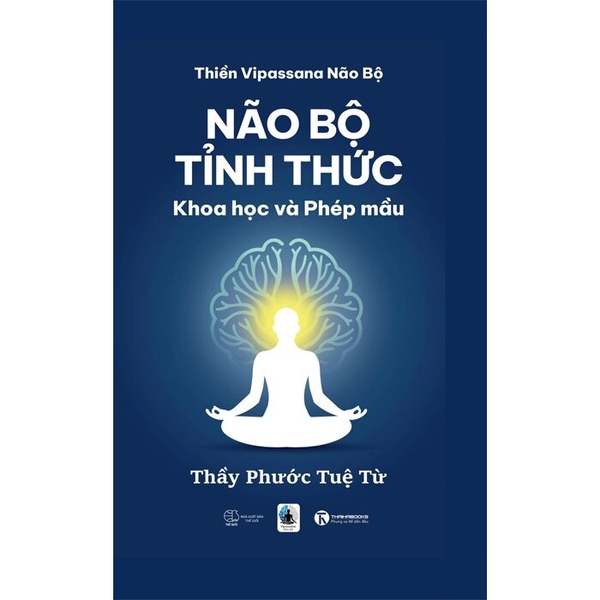 Não Bộ Tỉnh Thức - Khoa Học Và Phép Màu (Thầy Phước Tuệ Từ)