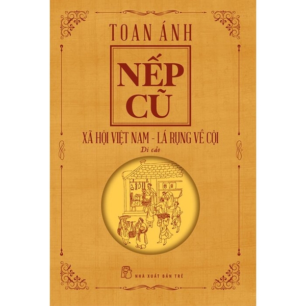 Sách Nếp Cũ - Xã Hội Việt Nam - Lá Rụng Về Cội (Di Cảo) Toan Ánh
