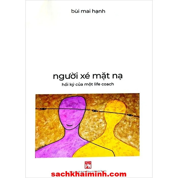 Người Xé Mặt Nạ - Hồi Ký Của Một Life Coach (Bùi Mai Thành)