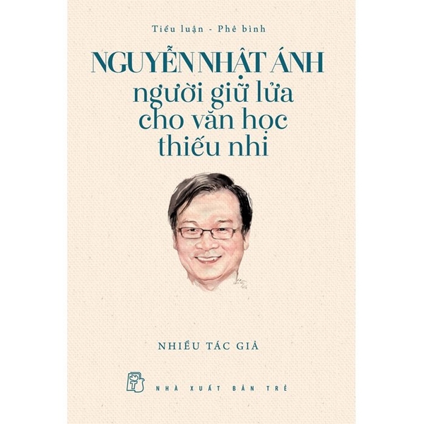 Sách Nguyễn Nhật Ánh - Người Giữ Lửa Cho Văn Học Thiếu Nhi (Nhiều Tác Giả)