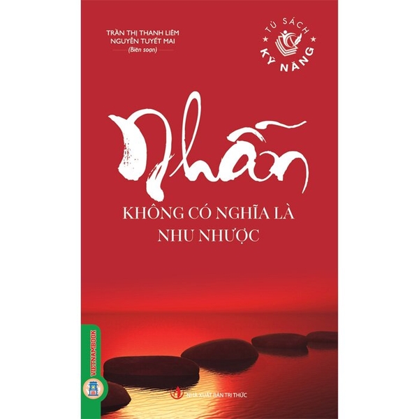  Nhẫn Không Có Nghĩa Là Nhu Nhược - Trần Thị Thanh Liêm, Nguyễn Tuyết Mai