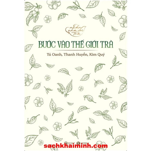 Nhẩn Nha Với Trà - Bước Vào Thế Giới Trà (Tú Oanh, Thanh Huyền, Kim Quý)