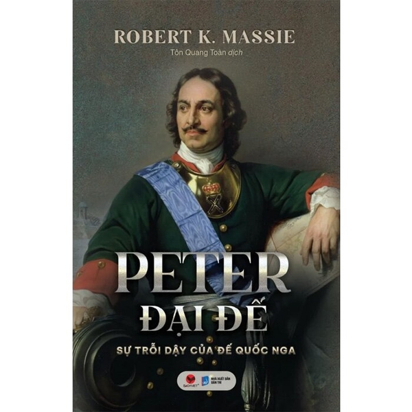 Peter Đại Đế - Sự trỗi dậy của Đế quốc Nga (Bìa Cứng) Robert K. Massie