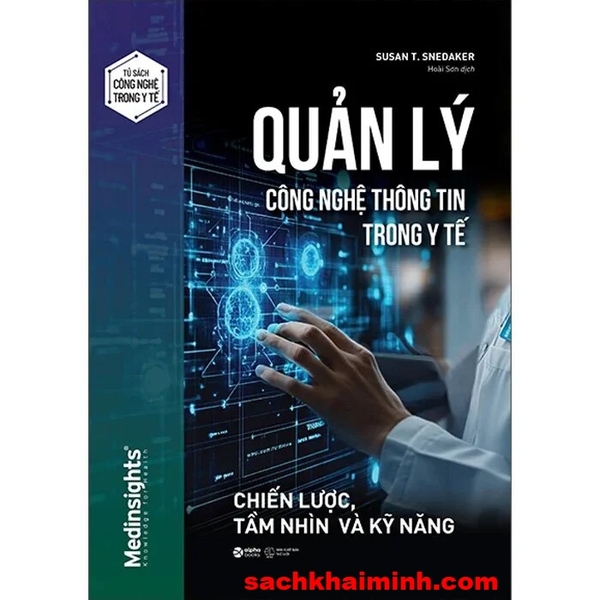 Quản Lý Công Nghệ Thông Tin Trong Y Tế - Chiến Lược, Tầm Nhìn Và Kỹ Năng (Susan T. Snedaker)