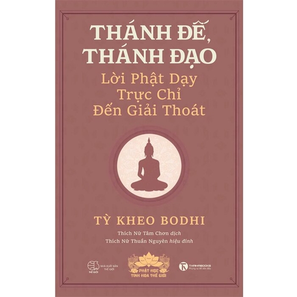 Thánh Đế, Thánh Đạo - Lời Phật Dạy Trực Chỉ Đến Giải Thoát (Tỳ Kheo Bodhi)