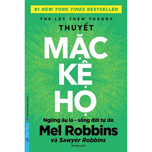 Thuyết Mặc Kệ Họ - Ngừng Âu Lo Sống Đời Tự Do (Mel Robbins, Sawyer Robbins)