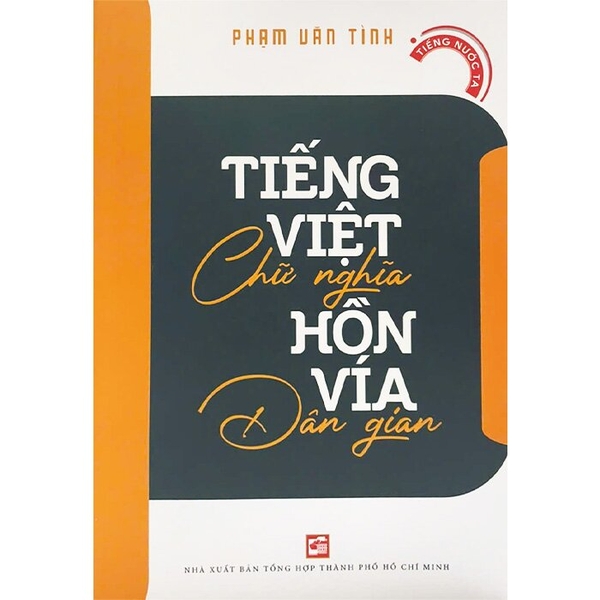 Sách Tiếng Việt Chữ Nghĩa Hồn Vía Dân Gian ( Phạm Văn Tình)
