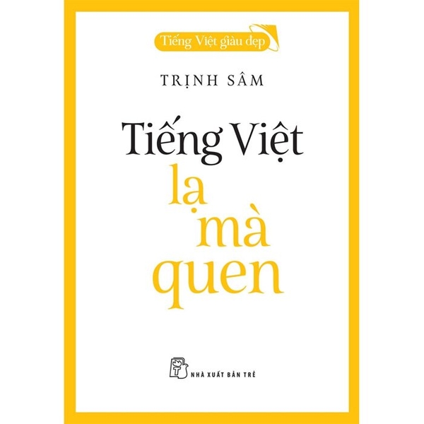Tiếng Việt Giàu Đẹp - Tiếng Việt Lạ Mà Quen (Trịnh Sâm)