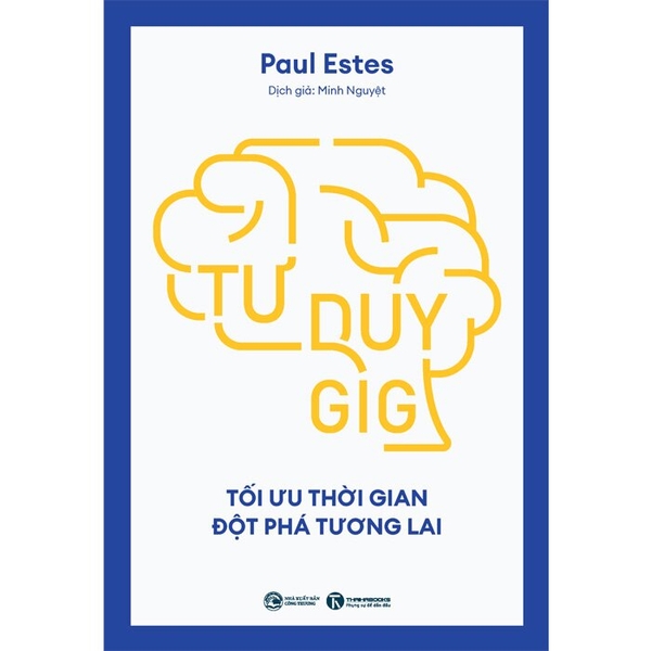Tư Duy Gig: Tối Ưu Thời Gian, Đột Phá Tương Lai (Paul Estes)