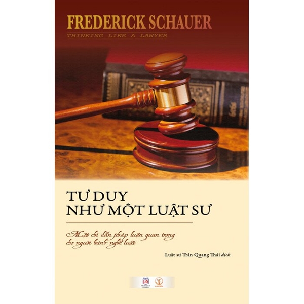 (Bìa mềm) Tư duy như một luật sư: Một chỉ dẫn pháp luận quan trọng cho người hành nghề luật - Frederick Schauer