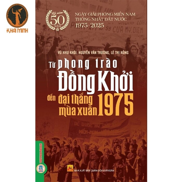 Sách Từ Phong Trào Đồng Khởi Đến Đại Thắng Mùa Xuân 1975 (Vũ Như Khôi, Nguyễn Văn Trường, Lê Thị Hồng)