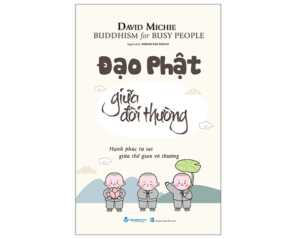 Buddhism For Busy People - Đạo Phật Giữa Đời Thường (David Michie)