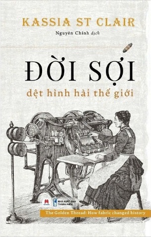 Sách Đời Sợi - Dệt Hình Hài Thế Giới - Kassia St Clair