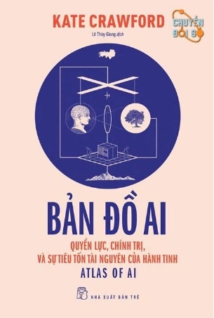 sách Bản Đồ Ai - Quyền Lực, Chính Trị, Và Sự Tiêu Tốn Tài Nguyên Của Hành Tinh - Kate Crawford