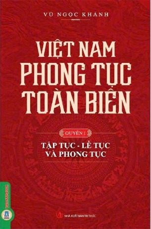 sách Việt Nam Phong Tục Toàn Biên - (Quyển1): Tập Tục, Lễ Tục Và Phong Tục của tác giả Vũ Ngọc Khánh