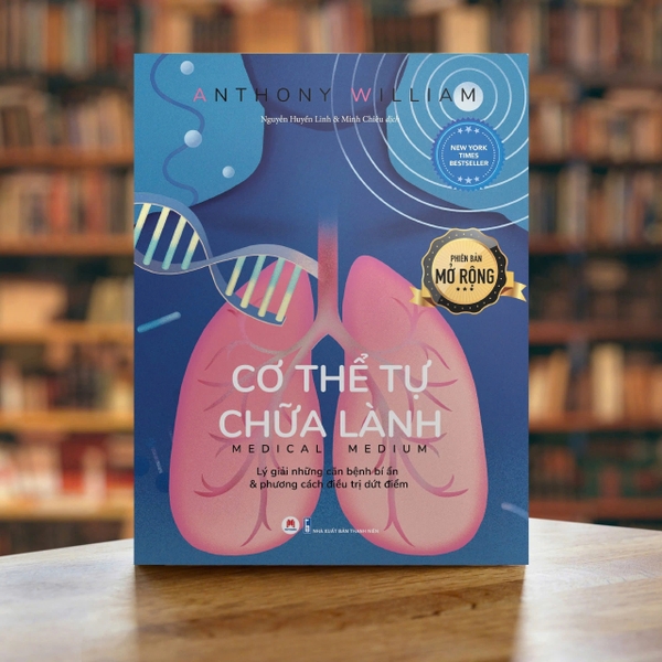 sách Cơ Thể Tự Chữa Lành - Lý Giải Những Căn Bệnh Bí Ẩn Và Phương Cách Điều Trị Dứt Điểm (Phiên Bản Mở Rộng) - Anthony William