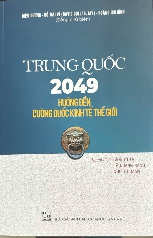 sách Trung Quốc 2049 - Hướng Đến Cường Quốc Kinh Tế Thế Giới - Dieu Duong, Đỗ Đại Vĩ ( David Dollar, Mỹ), Hoàng Ích Bình ( ĐồngChủ Biên)