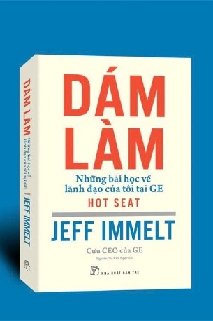 Sách Dám Làm - Những Bài Học Về Lãnh Đạo Của Tôi Tại GE - Jeff Immelt